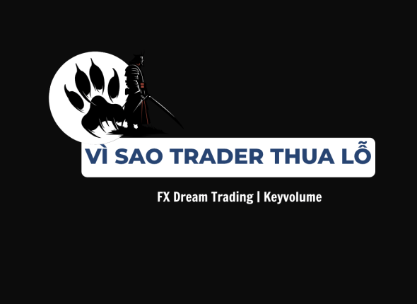 VÌ SAO TRADER THUA LỖ